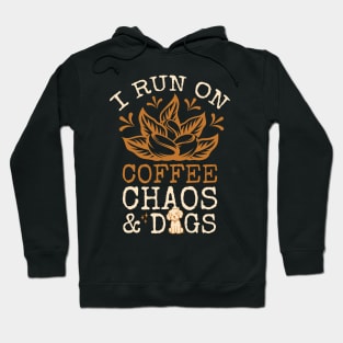 I Run On Coffee Chaos And Dogs Hoodie